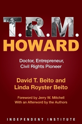 T. R. M. Howard - David T. Beito, Linda Royster Beito