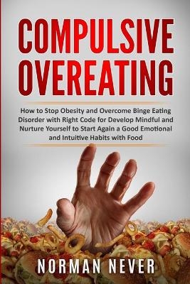 Compulsive Overeating - Norman Never