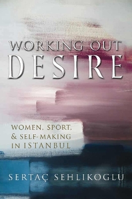 Working Out Desire - Sertaç Sehlikoglu