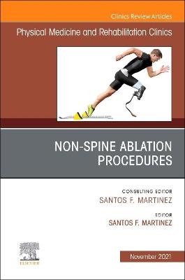 Non-Spine Ablation Procedures, An Issue of Physical Medicine and Rehabilitation Clinics of North America - 