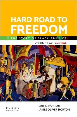 Hard Road to Freedom Volume Two - Lois E Horton, James Oliver Horton