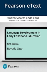 Language Development in Early Childhood Education -- Enhanced Pearson eText - Otto, Beverly