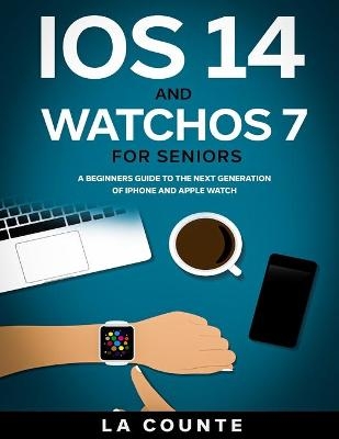 iOS 14 and WatchOS 7 For Seniors - Scott La Counte