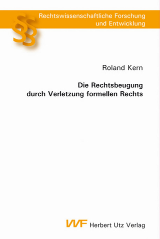 Die Rechtsbeugung durch Verletzung formellen Rechts - Roland Kern