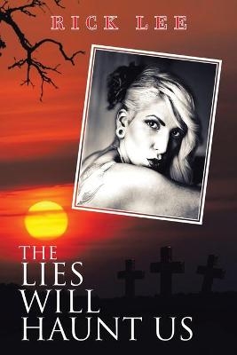 The Lies Will Haunt Us - Rick Lee
