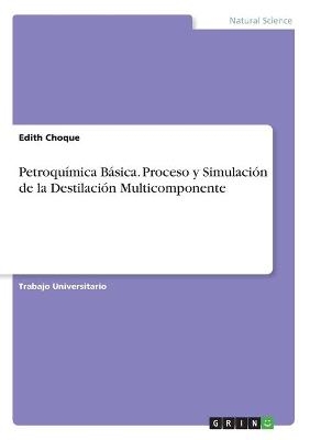 PetroquÃ­mica BÃ¡sica. Proceso y SimulaciÃ³n de la DestilaciÃ³n Multicomponente - Edith Choque