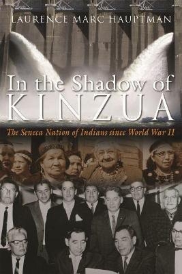 In the Shadow of Kinzua - Laurence Marc Hauptman