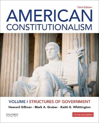 American Constitutionalism - Howard Gillman, Mark A Graber, Keith E Whittington