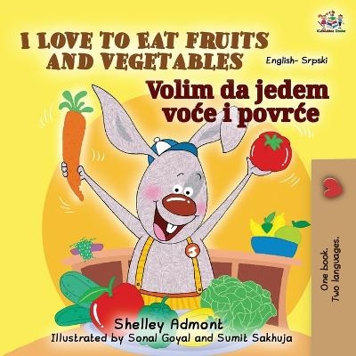 I Love to Eat Fruits and Vegetables (English Serbian Bilingual Book for Kids - Latin alphabet) - Shelley Admont, KidKiddos Books