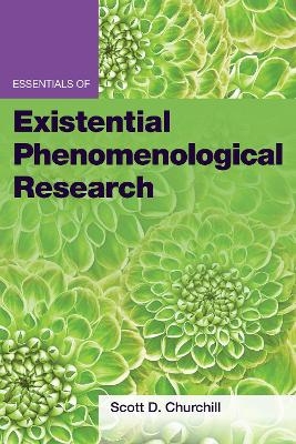 Essentials of Existential Phenomenological Research - Scott D. Churchill