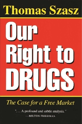 Our Right to Drugs - Thomas Szasz