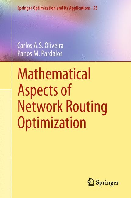 Mathematical Aspects of Network Routing Optimization - Carlos A.S. Oliveira, Panos M. Pardalos