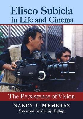 Eliseo Subiela in Life and Cinema - Nancy J. Membrez