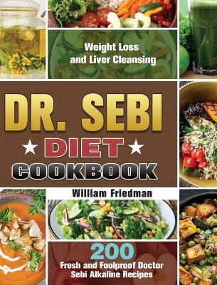 Dr. Sebi Diet Cookbook - William Friedman