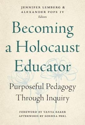 Becoming a Holocaust Educator - Tanya Baker, Sondra Perl