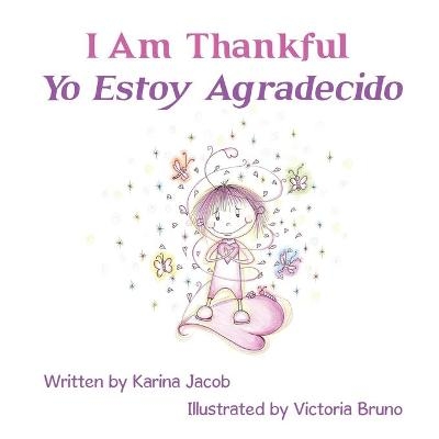 I Am Thankful Yo Estoy Agradecido - Karina Jacob