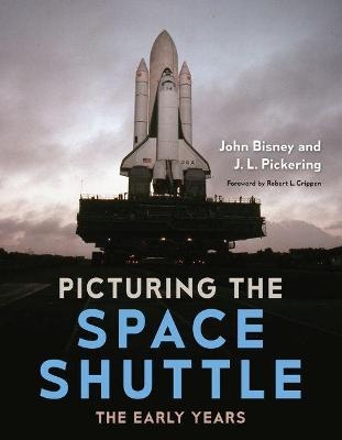 Picturing the Space Shuttle - John Bisney, J. L. Pickering