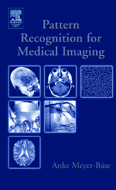 Pattern Recognition and Signal Analysis in Medical Imaging -  Anke Meyer-Baese,  Volker J. Schmid