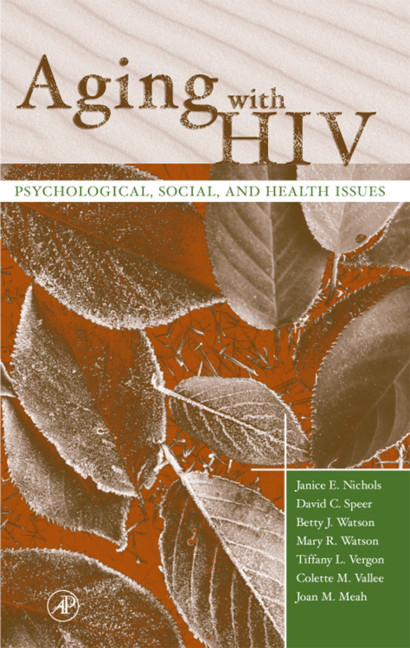 Aging with HIV -  Joan M. Meah,  Janice E. Nichols,  David C. Speer,  Colette M. Vallee,  Tiffany L. Vergon,  Betty J. Watson,  Mary Watson