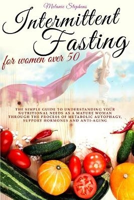Intermittent Fasting for Women Over 50 - Melanie Stephens