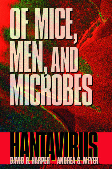 Of Mice, Men, and Microbes -  David R. Harper,  Andrea S. Meyer