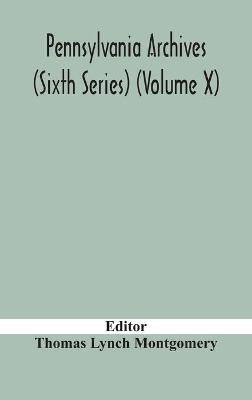 Pennsylvania archives (Sixth Series) (Volume X) - 