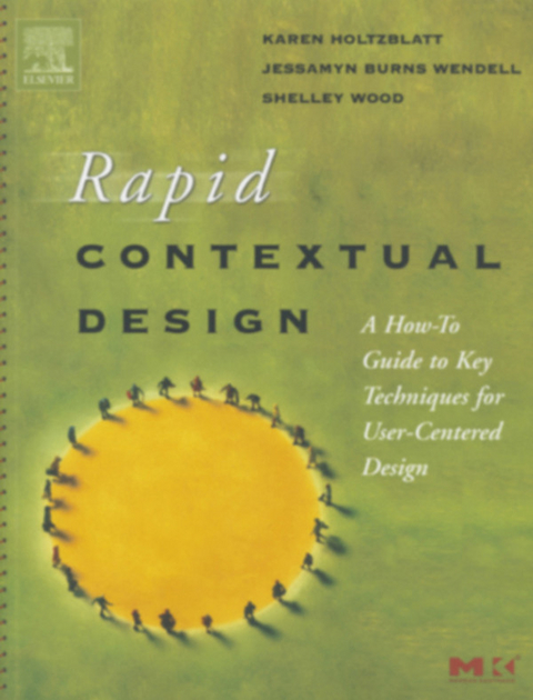 Rapid Contextual Design -  Karen Holtzblatt,  Jessamyn Burns Wendell,  Shelley Wood