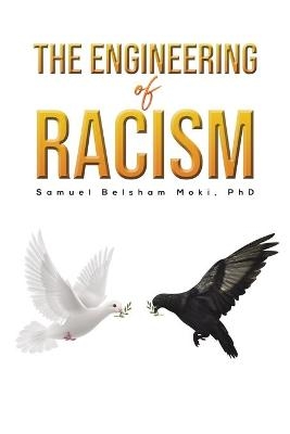 The Engineering of Racism - Samuel Belsham Moki