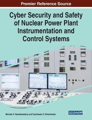 Cyber Security and Safety of Nuclear Power Plant Instrumentation and Control Systems - 