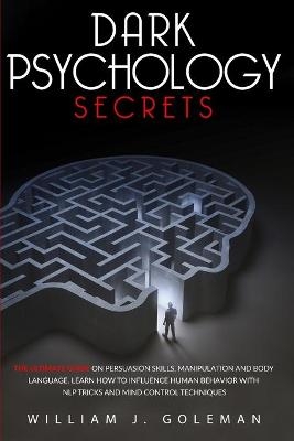 Dark Psychology Secrets - William J Goleman