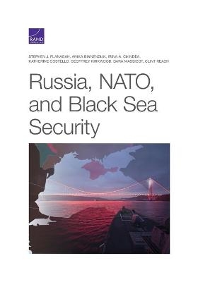 Russia, NATO, and Black Sea Security - Stephen J Flanagan, Anika Binnendijk, Irina a Chindea