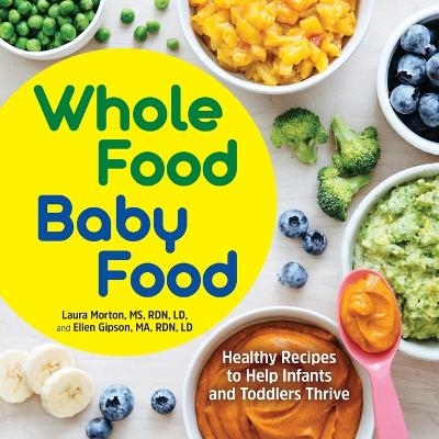 Whole Food Baby Food - Laura Morton, Ellen Gipson