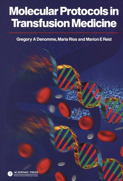 Molecular Protocols in Transfusion Medicine -  Gregory A. Denomme,  Marion E. Reid,  Maria Rios
