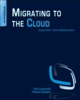 Migrating to the Cloud -  Tom Laszewski,  Prakash Nauduri