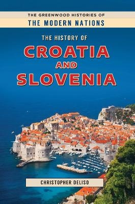 The History of Croatia and Slovenia - Christopher Deliso