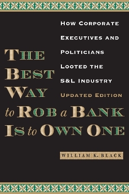 The Best Way to Rob a Bank is to Own One - William K. Black