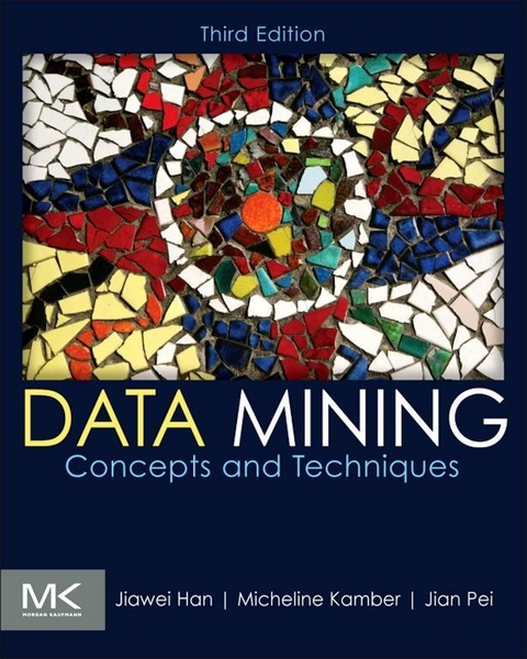 Data Mining: Concepts and Techniques -  Jiawei Han,  Micheline Kamber,  Jian Pei