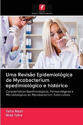 Uma Revisão Epidemiológica de Mycobacterium epedimiológico e histórico - Taha Nazir, Nida Taha