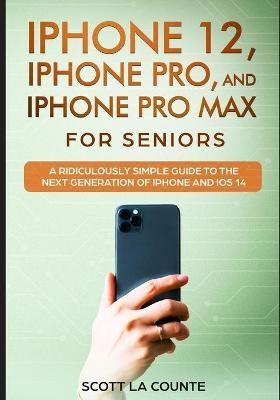 iPhone 12, iPhone Pro, and iPhone Pro Max For Senirs - Scott La Counte