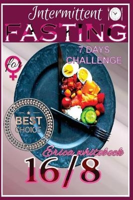 Intermittent Fasting 16/8 for Women - Erica Whitebeck