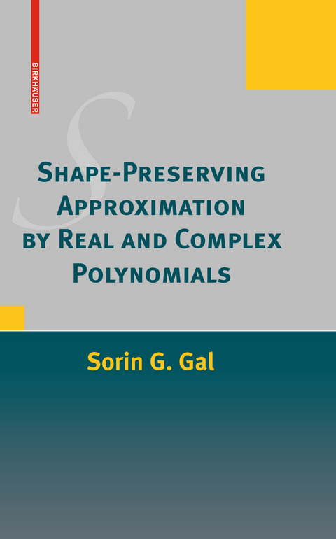 Shape-Preserving Approximation by Real and Complex Polynomials -  Sorin G. Gal