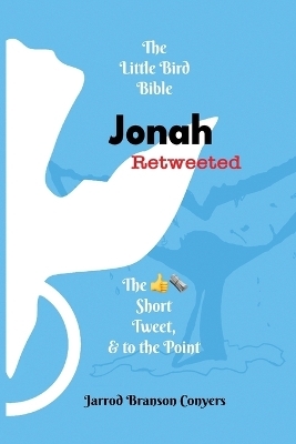 Little Bird Bible Jonah Retweeted - Jarrod Branson Conyers