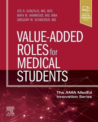 Value-Added Roles for Medical Students - Jed D. Gonzalo, Maya M. Hammoud, Gregory W. Schneider