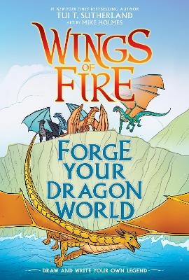 Forge Your Dragon World: A Wings of Fire Creative Guide - Tui T. Sutherland