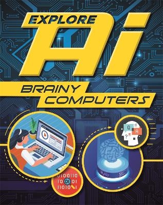 Explore AI: Brainy Computers - Sonya Newland