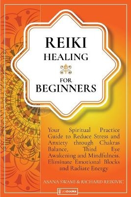 Reiki Healing For Beginners - Asana Swami, Richard Reikivic