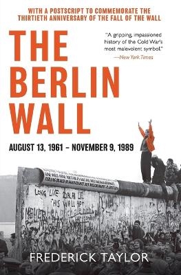 The Berlin Wall - Frederick Taylor