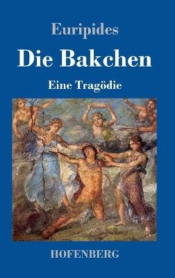 Die Bakchen -  Euripides