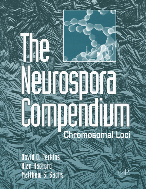 Neurospora Compendium -  David D. Perkins,  Alan Radford,  Matthew S. Sachs
