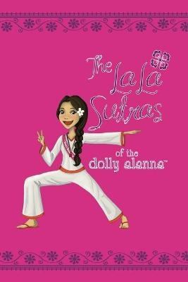 The LaLa Sutras of The Dolly Alanna - Alanna Zabel